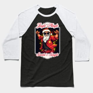 Santa is Single Baseball T-Shirt